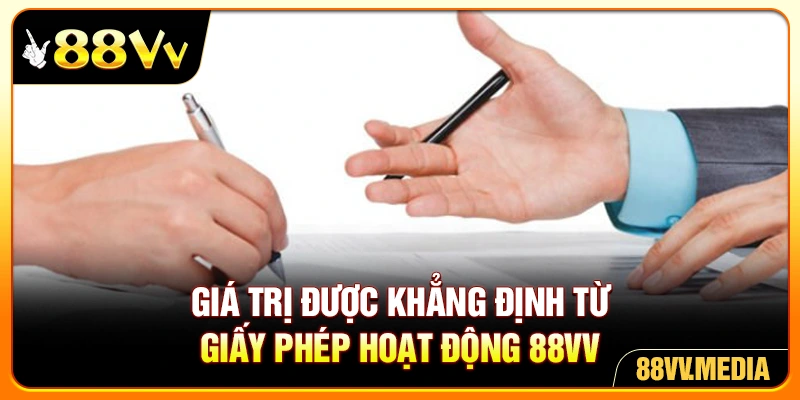 Giá trị được khẳng định từ giấy phép hoạt động 88VV