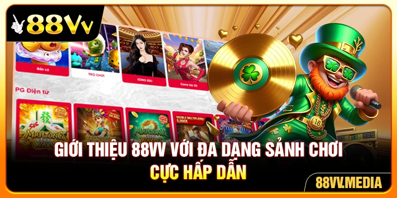 Giới thiệu 88VV với đa dạng sảnh chơi cực hấp dẫn