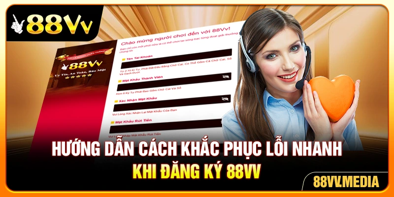Hướng dẫn cách khắc phục lỗi nhanh khi đăng ký 88VV